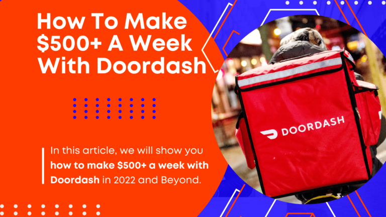 How To Make $500 A Week With Doordash In 2022 – Easy Tips & Tricks