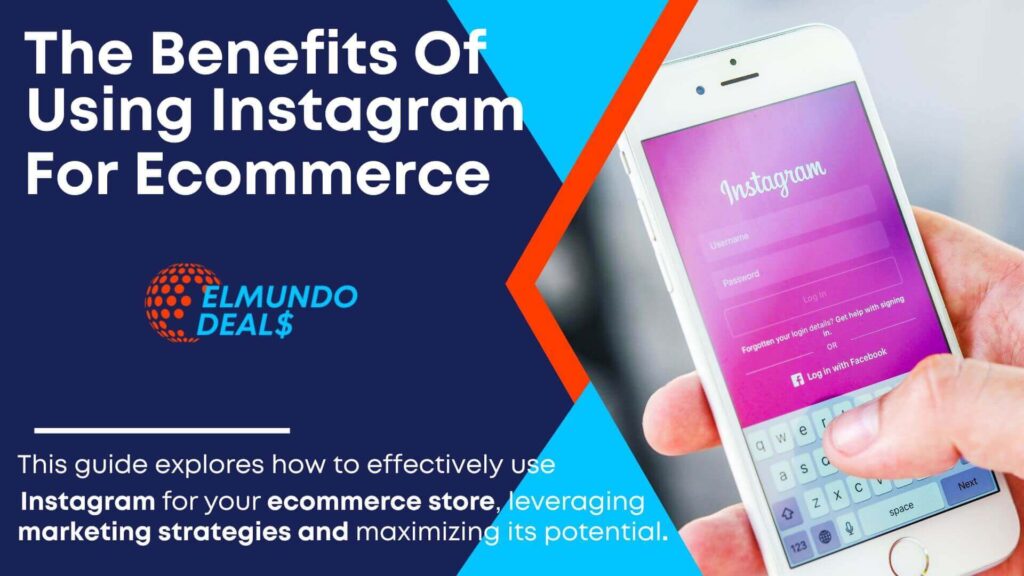 The Benefits Of Using Instagram Ecommerce In 2023 – The Complete Guide