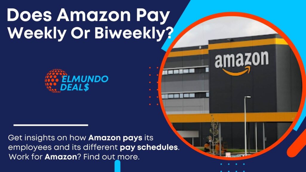 Does Amazon Pay Weekly Or Bi-Weekly? Amazon Pay Period 2023 Guide