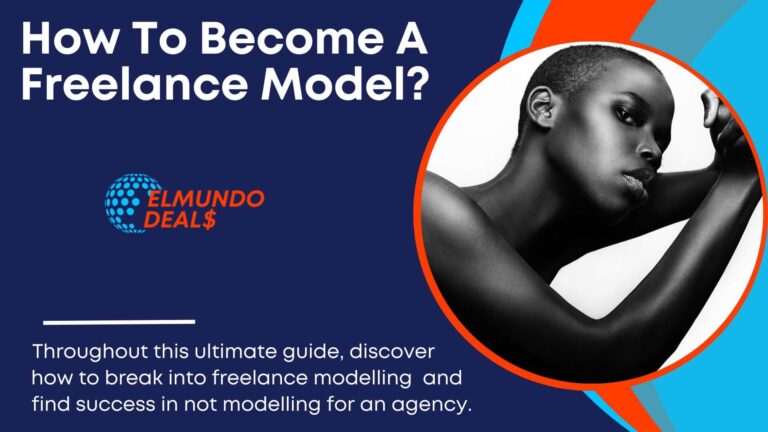 How To Become A Freelance Model? The Ultimate Guide (2023)