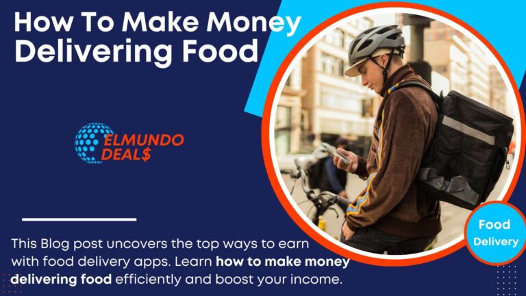 How To Make Money Delivering Food In 2023: Food Delivery Apps